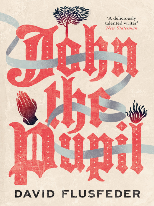 Title details for John the Pupil by David Flusfeder - Available